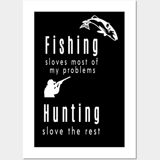 fishing sloves most of my problems hunting solve the rest , gift for men fishing hunting Wall Art by flooky